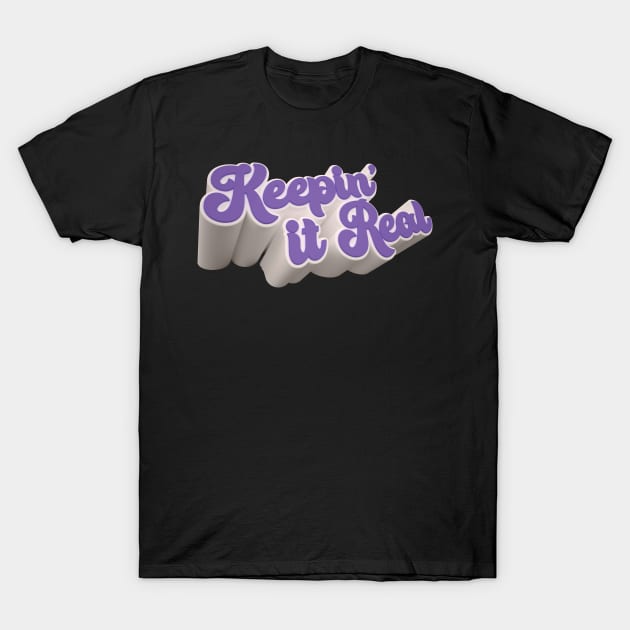 Keepin' It Real Purple and White Bold 3D Text T-Shirt by Citrus Canyon